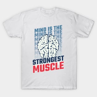 MIND IS THE STRONGEST MUSCLE - Fitness Motivational T-Shirt